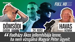 FULL HD 24. | Havas: „Hadházy Ákos jellemhibája lenne, ha nem vizsgálná Magyar Péter ügyeit”