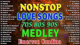 Best OPM Love Songs Medley 💚 Non Stop Old Song Sweet Memories 80s90s 💚 Emerson Condino Nonstop Songs