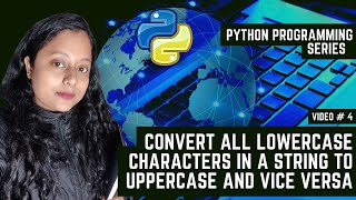 Python Program To Convert Lowercase To Uppercase & Vice Versa | Don't Miss The Question In The End