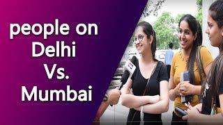 people on Delhi vs Mumbai | Top News Networks