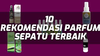 10 REKOMENDASI PARFUM SEPATU TERBAIK