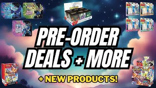 PRE-ORDER DEALS + ANOTHER CHANCE for Obsidian Flames Deals! + New Pokémon Card Products!