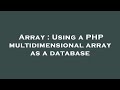 Array : Using a PHP multidimensional array as a database