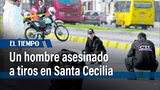Un hombre asesinado a tiros en Santa Cecilia en Usaquén | El Tiempo