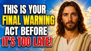 GOD SAYS:THIS IS YOUR FINAL WARNING BEFORE EVERYTHING CHANGES FOREVER! | GOD'S MESSAGE FOR YOU TODAY