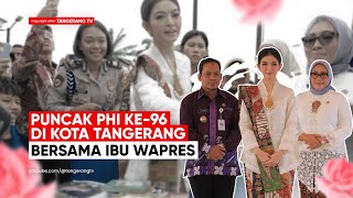 Puncak Peringatan Hari Ibu Ke-96 Tahun, Bersama Ibu Wapres Selvi Ananda [TangerangTV]