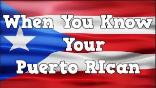 Signs That You're Puerto Rican