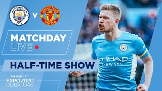 DERBY DAY LIVE | Manchester City v Man Utd | HALFTIME SHOW
