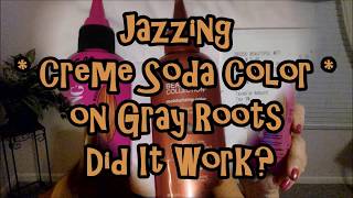 Jazzing * Creme Soda Color * Root Touch-Up ~ Did It Work?