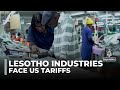 Lesotho industries brace for collapse as US imposes steep tariffs