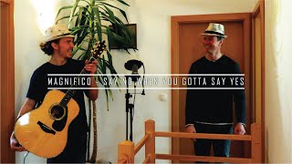 Magnifico - Say No When You Gotta Say Yes (Marsel \u0026 Martin Gomboc live cover)