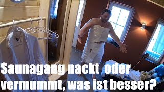 Saunagang nackt (unbekleidet) oder vermummt (Handtuch), was ist besser? Saunakultur (saunieren)