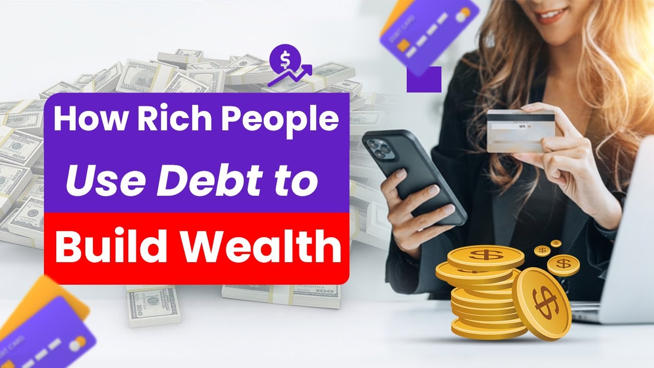 How Wealthy People Use Debt To Build Wealth - YouTube