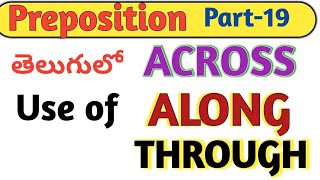 Use of ACROSS/ALONG/THROUGH prepositions|part-19| in telugu for all competitive exams