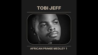 Tobi Jeff Richards African Praise Medley 1