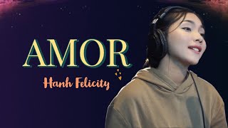 Amor - Hanh Felicity (Lyric Video)