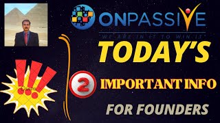 #ONPASSIVE | TODAY'S UPDATE \u0026 INFO FOR FOUNDERS | 2 IMPORTANT POINTS | LATEST UPDATE