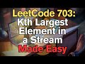 LeetCode 703: Kth Largest Element in a Stream Made Easy for Complete Beginners - Python Tutorial