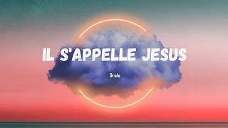 Drulo - Il s'appelle Jésus (Paroles)