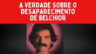 A verdade sobre o desaparecimento de Belchior