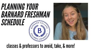 How to PLAN your SCHEDULE as a BARNARD FRESHMAN! | Easy A's, Requirements to Complete, + Fun Classes