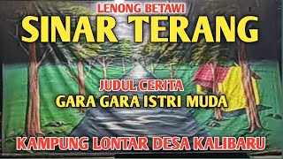 KESENIAN BETAWI LENONG SINAR TERANG || GUNA GUNA ISTRI MUDA || LONTAR KALIBARU TANGERANG