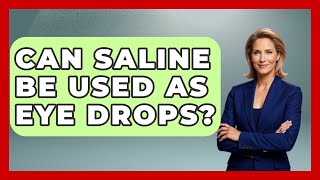 Can Saline Be Used As Eye Drops? - Optometry Knowledge Base