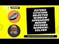 Zotero Citation Selector Window Appearing Behind Focused Window: Solved