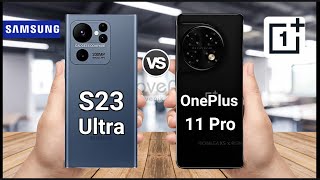 Samsung Galaxy S23 Ultra vs Oneplus 11 Pro | Comparison