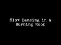 Slow Dancing in a Burning Room - Bruno Augusto