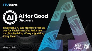 Responsible AI and MLOPs for Healthcare | AI FOR GOOD DISCOVERY