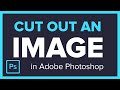 How to Cut Out an Image Using Photoshop CC 2016 How to Cut Out an Image Using Photoshop CC 2016