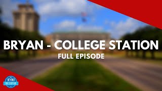 Bryan College Station, Texas | Full Episode