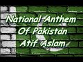 Pakistani National Anthem | Atif Aslam | Lyrics | Lyrical valley