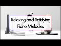 Relaxing and Satisfying Piano Melodies | This Is Relaxify Zone