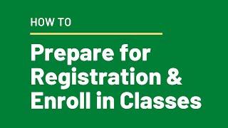 How to Prepare for Registration and Enroll in Classes