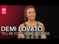 Demi Lovato 'Tell Me You Love Me' Exclusive Interview