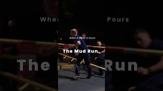 The Mud Run. It's exactly what it looks like.