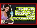 How Do You Build A PyQt Desktop App With QMainWindow? - Python Code School