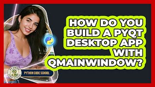 How Do You Build A PyQt Desktop App With QMainWindow? - Python Code School