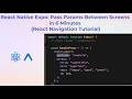React Native Expo: Pass Params Between Screens in 6 Minutes (React Navigation Tutorial)