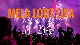 Mela Loot Liya - Ali Zafar (LYRICS)