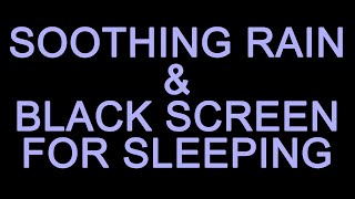BEST SOOTHING RAIN SOUNDS with BLACK SCREEN FOR SLEEPING (ten hours, no ads during video)