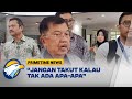 Wacana Hak Angket, JK: Jangan Takut kalau Tak Ada Apa-apa