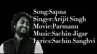 Sapna|Lyrics|Arijit Singh|Parmanu|Sachin-Jigar