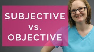 SUBJECTIVE VS OBJECTIVE DATA (NURSING)