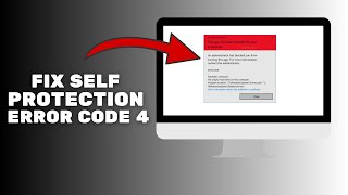 How to Fix Self Protection Failed Error Code 4 (Windows Quick Fix)