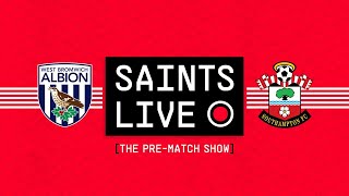SAINTS LIVE: The Pre-Match Show | West Bromwich Albion vs Southampton