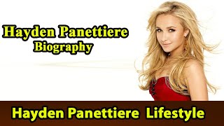 Hayden Panettiere Biography|Life story|Lifestyle|Husband|Family|House|Age|Net Worth|Upcoming Movies