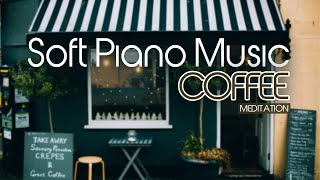 Soft Piano Music for COFFEE, Spa, Massage, YOGA & MEDITATION to study and work